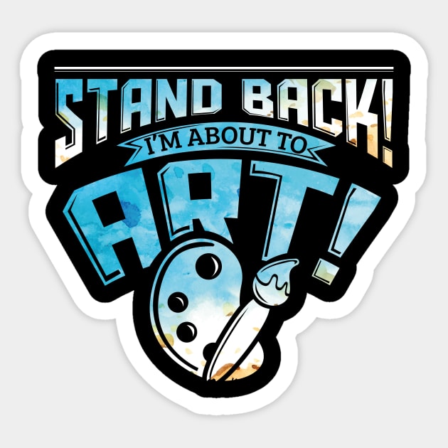 Stand Back I'm About To Art Funny Artist Pun Sticker by theperfectpresents